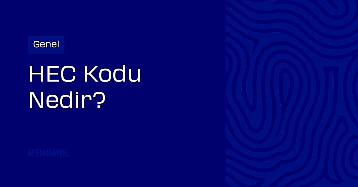 HEC Kodu Nedir?